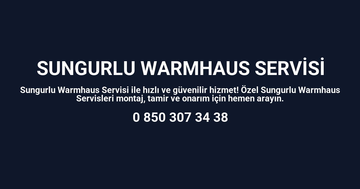 Sungurlu Warmhaus Servisi
